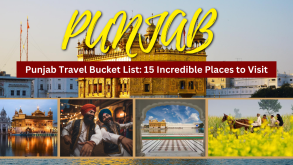 Punjab Travel Bucket List: 15 Incredible Places to Visit
