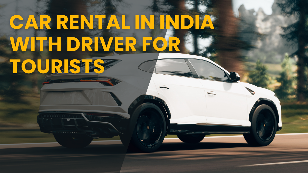 Car Rental in India with Driver for Foreign Tourists